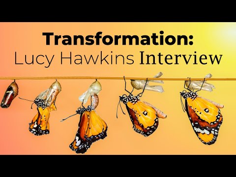 Transformation - Lucy Hawkins Interview