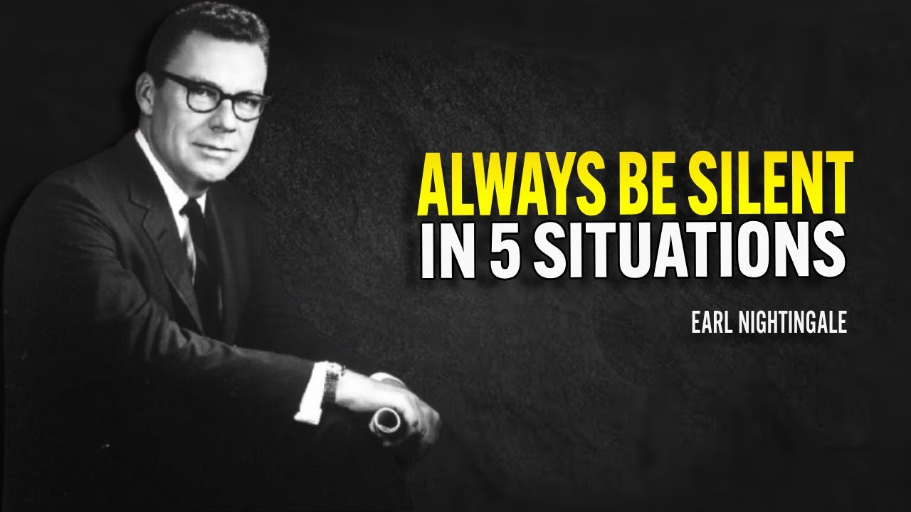 Always Be Silent In 5 Situations - Earl Nightingale Motivation
