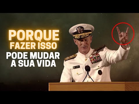 William McRaven | "Se Você Quer Mudar O Mundo, Comece Fazer Isso"
