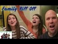 Family Riff Off Family Riff Off