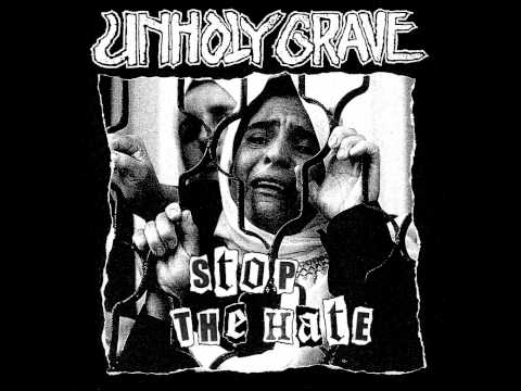 UNHOLY GRAVE- stop the hate - mass imbeciles -