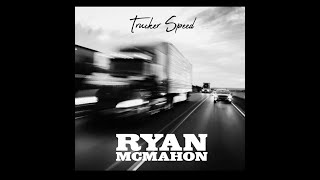 Ryan McMahon - Trucker Speed - Fred Eaglesmith Cover *Audio Only*