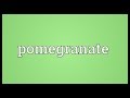 Pomegranate Meaning