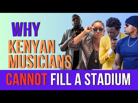 Why Kenyan Musicians cannot fill a stadium