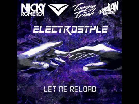Nicky Romero & Vicetone vs. Sebastian Ingrosso & Tommy Trash - Let Me Reload (ElectroStyle Mashup)