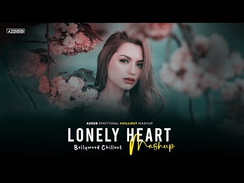 Lonely Heart Mashup 2025 - AZEEB | Toh Phir Aao | Hum Jee Lenge | Aashiqui 2 | Emotional Chillout