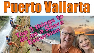 Puerto Vallarta from a Cruise Ship - the top 3 things to do