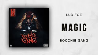 Lud Foe - Magic (Boochie Gang)