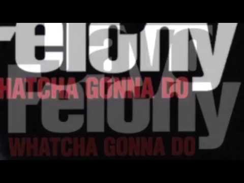 Jayo Felony- Nitty Gritty WHATCHA GONNA DO