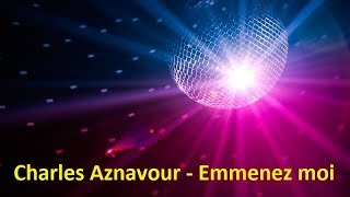 Charles Aznavour - Emmenez moi (Lyrics)