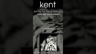 KENT — &quot;Hur jag fick dig att älska mig&quot; (Subtítulos Español - Sueco)