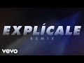 Explícale (Remix - Official Lyric Video) Explícale (Remix - Official Lyric Video)