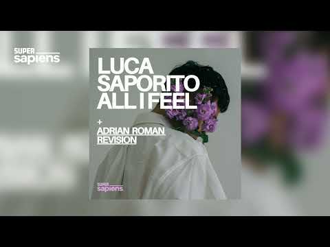 Luca Saporito - All I Feel (Adrian Roman Revision)