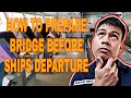 BRIDGE PREPARATION BEFORE SHIPS DEPARTURE 1HOUR NOTICE TO E R VLOG 5