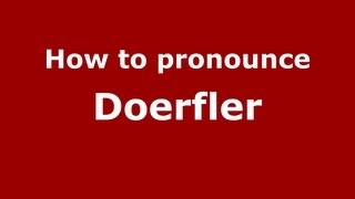 How to pronounce Doerfler