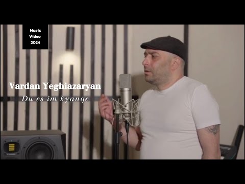Vardan Yeghiazaryan / Vardanik / - Du es im kyanqe /2024/ USOYAN PROD