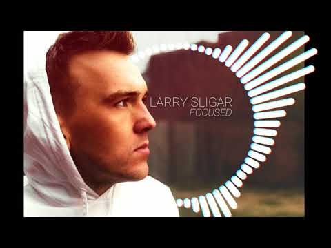 Larry Sligar -Focused (OFFICIAL AUDIO)