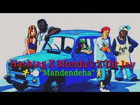 Mandendeha - HashTag x Monda's x Dir Jay ( By Be Mainty Records 2k119)
