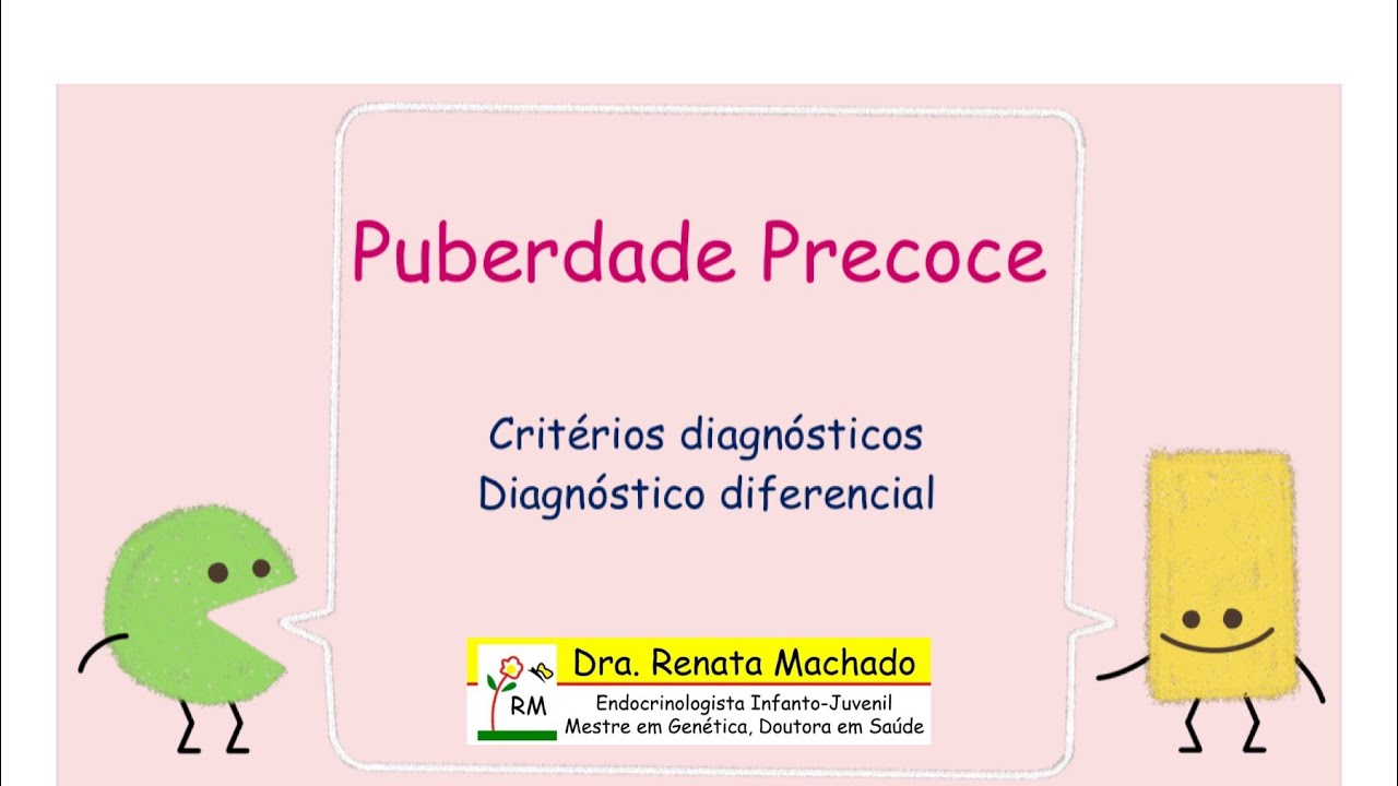 91 - Puberdade Precoce: critérios diagnósticos e diagnóstico diferencial