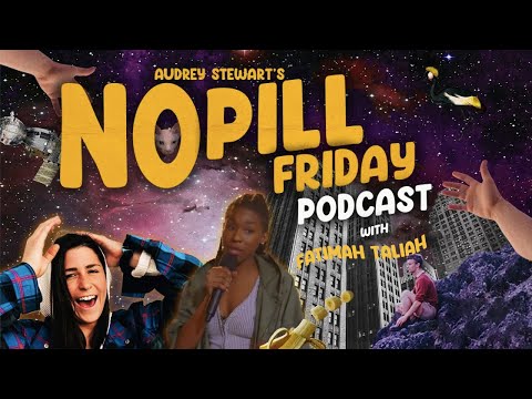 Audrey Stewart & Fatimah Taliah | Ep 5 | No Pill Friday hosted by Audrey Stewart