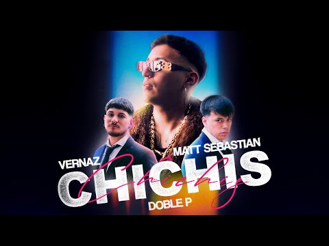 DOBLE P - CHICHIS (Prod Vernaz & Matt Sebastian)
