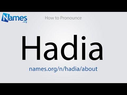 How to Pronounce Hadia