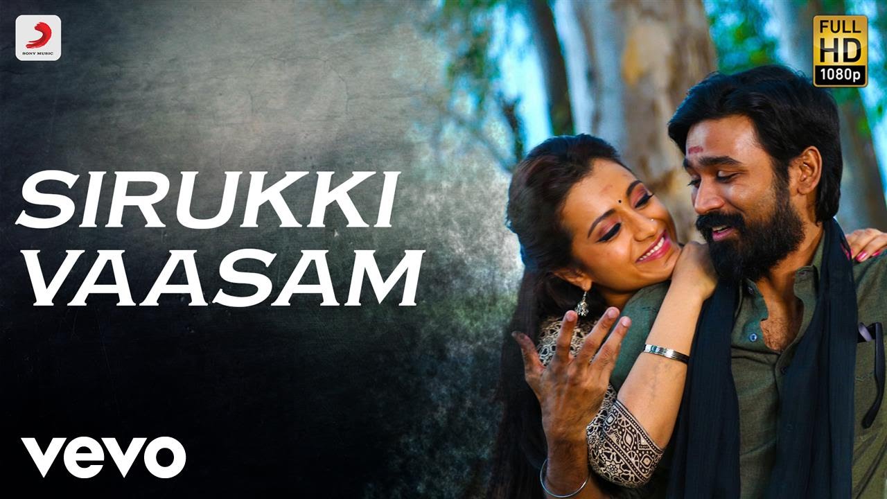 Sirukki Vaasam Lyrics  | Kodi | Anupama Parameswaran, Dhanush, Trisha Krishnan | Anand Aravindakshan, Swetha Mohan | Santhosh Narayanan
