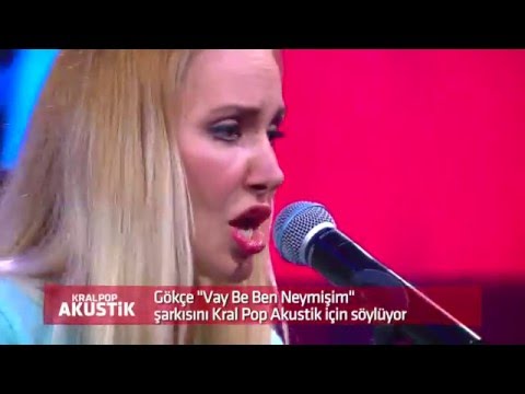 Gökçe-Vay Be Ben Neymişim (Kral Pop Akustik)