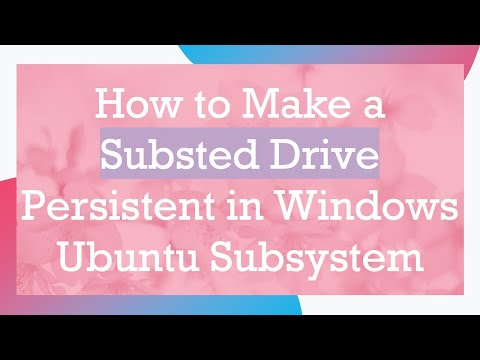 How to Make a Substed Drive Persistent in Windows Ubuntu Subsystem