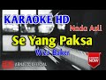 Wizz Baker - Se Yang Paksa Karaoke HD - Original Key - Nada Asli
