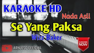 Download lagu Wizz Baker - Se Yang Paksa Karaoke HD - Original Key - Nada Asli mp3