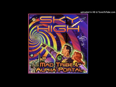 Mad Tribe & Alpha Portal - Sky High