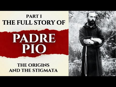 The Extraordinary Life of Padre Pio - The Origins and The Stigmata