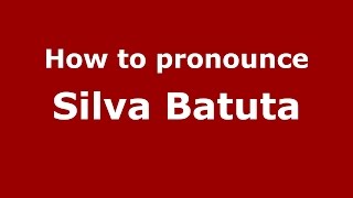 How to pronounce Silva Batuta