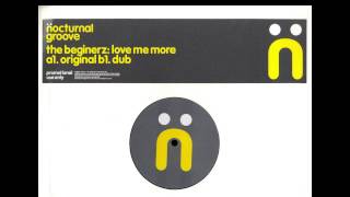 The Beginerz - Love Me More (Original Mix) [2006]