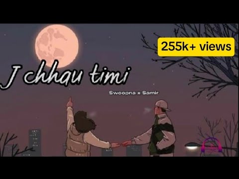 j chhau timi - Swoopna x Samir || lyrics video || chandrama ma pani daag hunxa