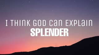 Download lagu Splender - I Think God Can Explain (Lyrics) mp3