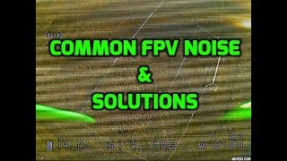 FPV Noise // Common Problems & Fixes