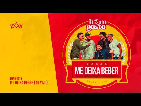 Bom Gosto - Me Deixa Beber (Ao Vivo No Cacique)