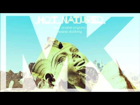Hot Natured ft. Anabel Englund - Reverse Skydiving (MK Remix)
