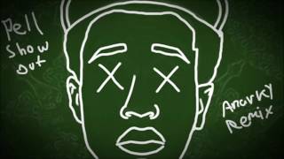 Pell - Show Out (Anarky remix)