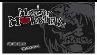 Mister Monster - Deep Dark