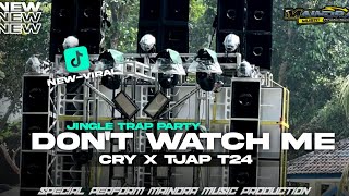 Download lagu DJ DON'T WATCH ME CRY X TRAP PARTY X TJAP T24 🔥||BY MAINDRA MUSIC PRODUCTION  mp3