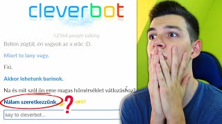 KIKEZDETT VELEM? 🙄 Egyre Merészebb A Cleverbot