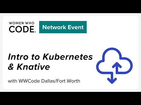 Intro to Kubernetes & Knative
