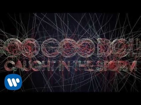 Video Caught In The Storm (Letra) de Goo Goo Dolls