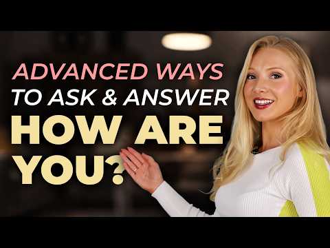 Answer "HOW ARE YOU?" in Advanced English: Use These Phrases! (C1+)