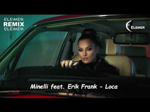 Minelli feat. Erik Frank - Loca | Elemer Remix