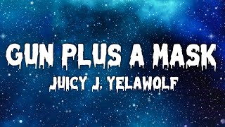 Juicy J ft. Yelawolf - Gun Plus A Mask (Song)