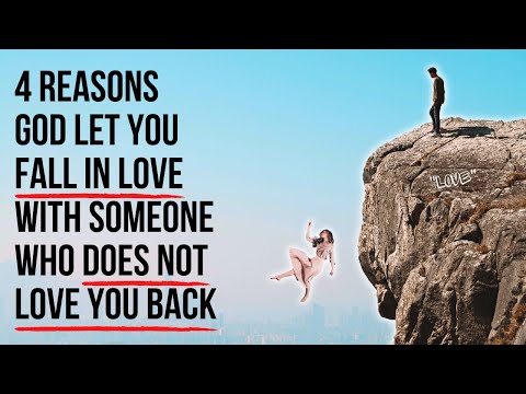 God Let You Fall In Love With Someone Who Didn't Love You Back Because . . .